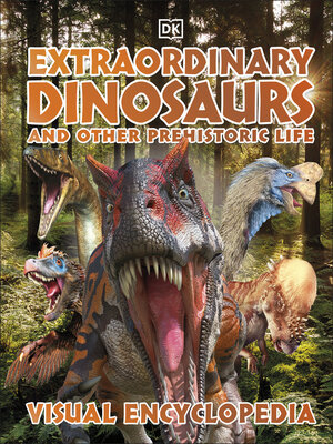 cover image of Extraordinary Dinosaurs and Other Prehistoric Life Visual Encyclopedia